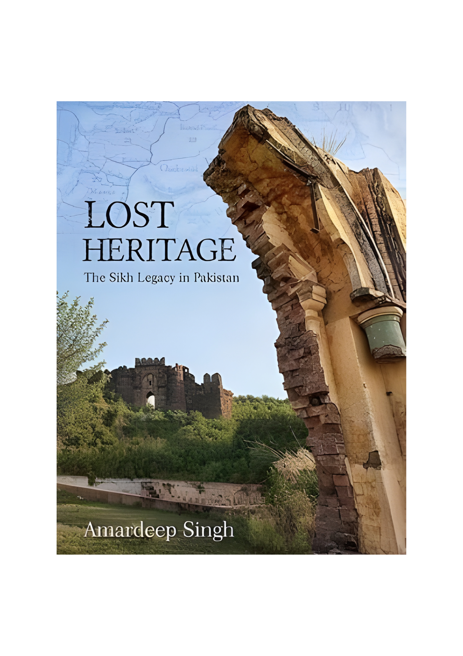 Lost Heritage: The Sikh Legacy in Pakistan